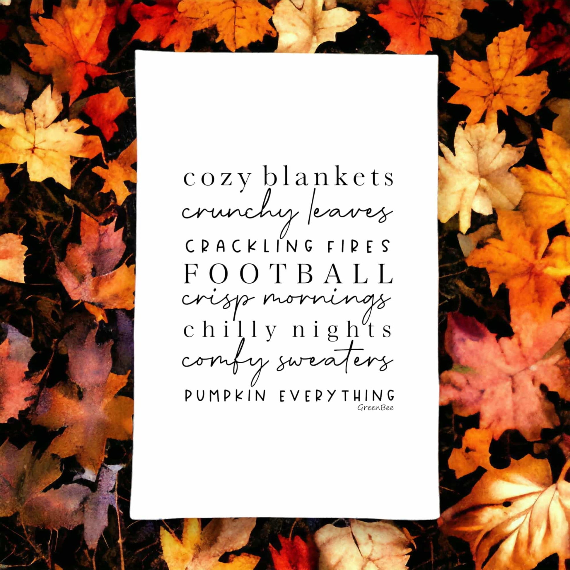 cozy blankets crunchy leaves crackling fires football crisp mornings chilly nights comfy sweaters pumpkin everything kitchen tea towel