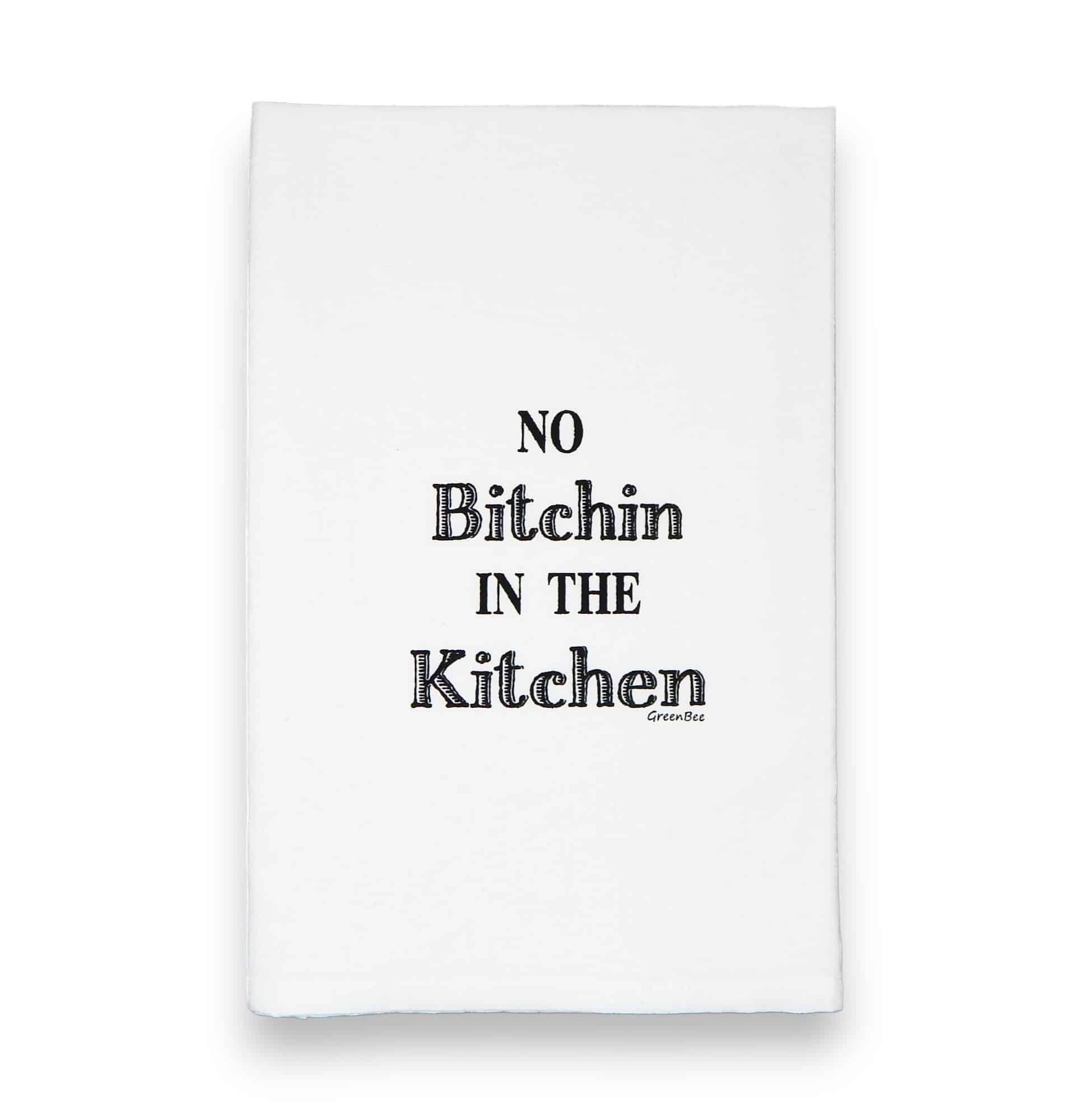 no bitchin in the kitchen tea towel