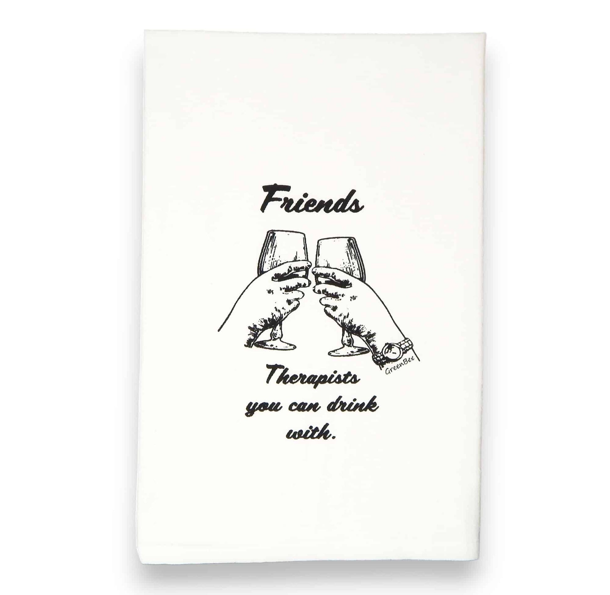 friends therapists you can drink with kitchen tea towel