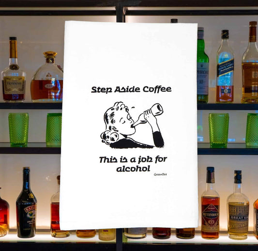 step aside coffee this is a job for alcohol kitchen tea towel