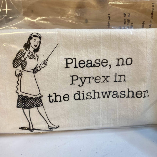 No Pyrex in the Dishwasher Tea Towel