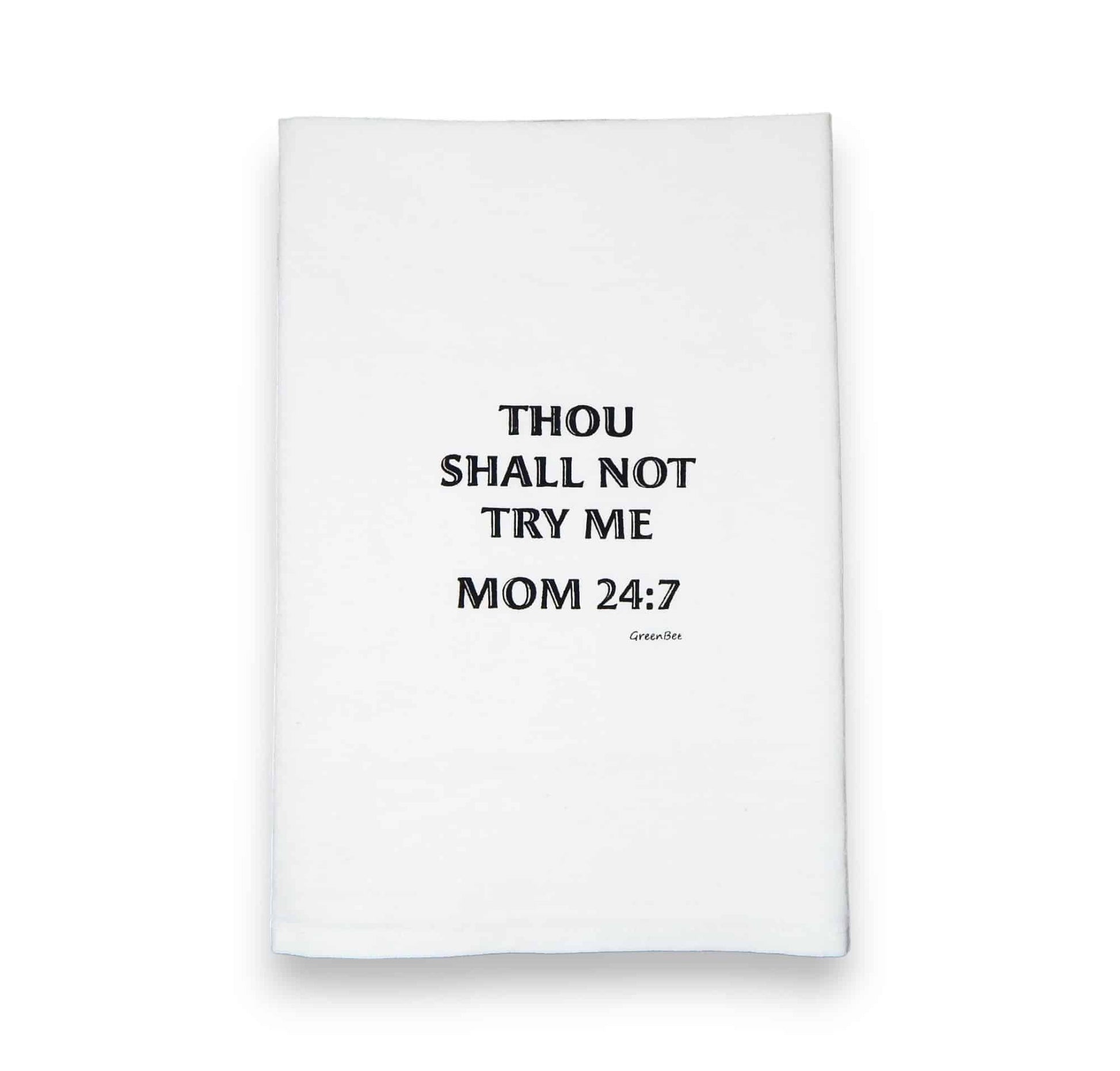 thou shall not try me mom 24:7 kitchen tea towel