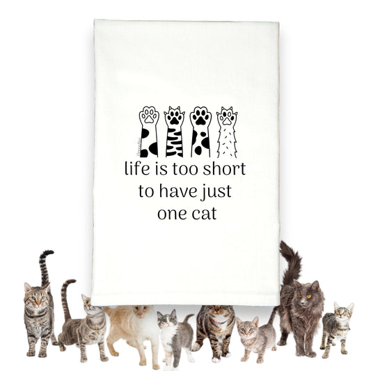 Life it too short to have just one cat kitchen tea towel