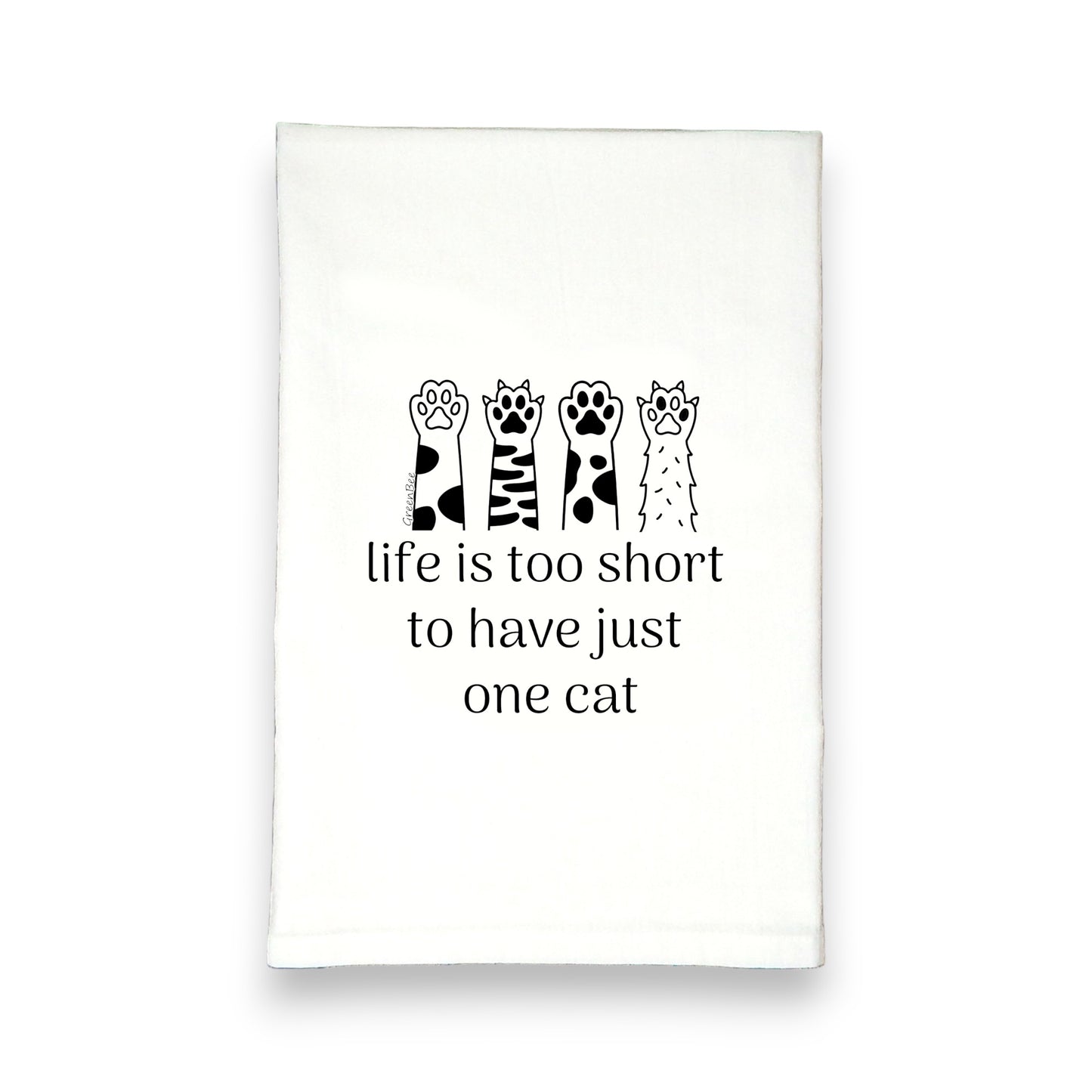 Life it too short to have just one cat kitchen tea towel