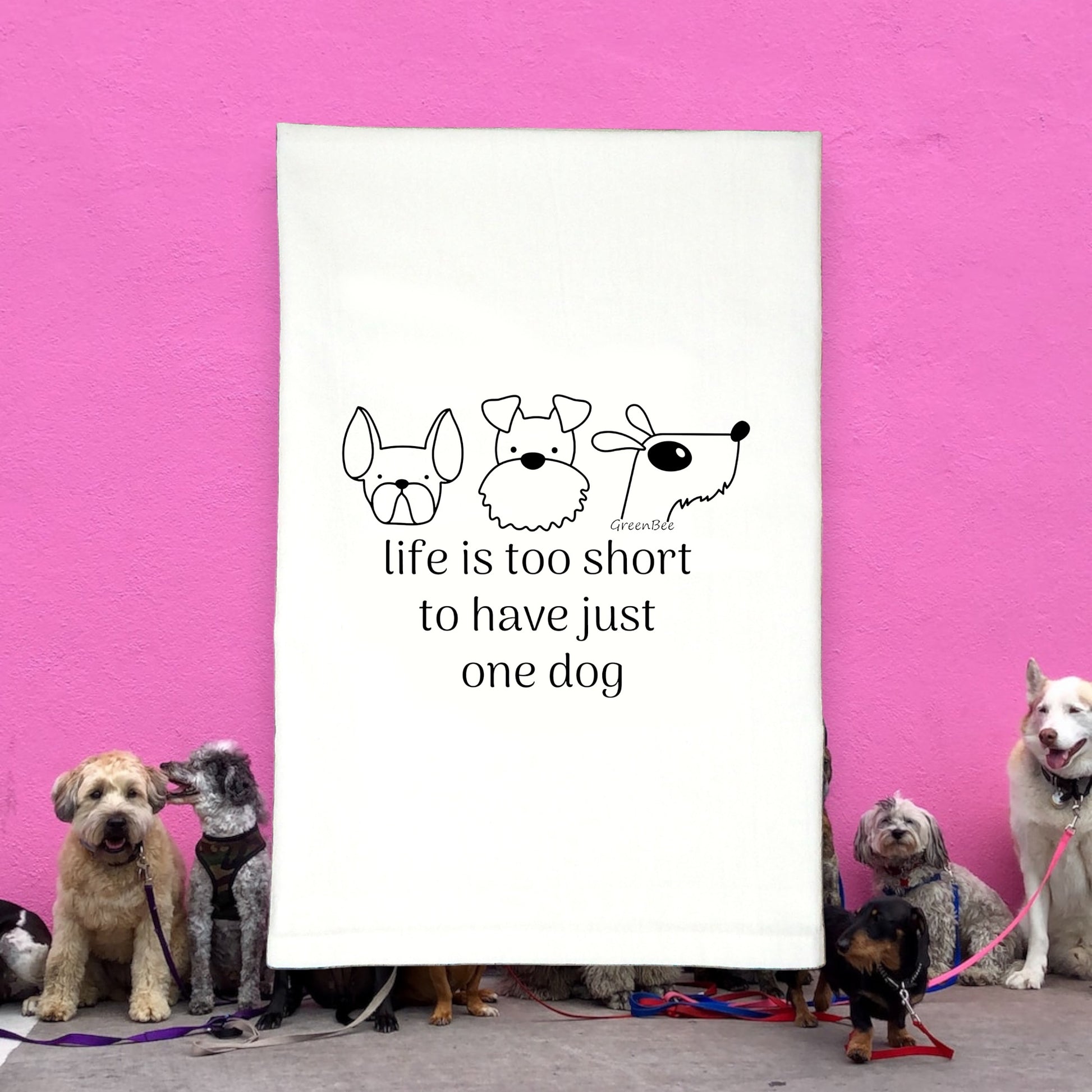 life is too short for just one dog kitchen tea towel