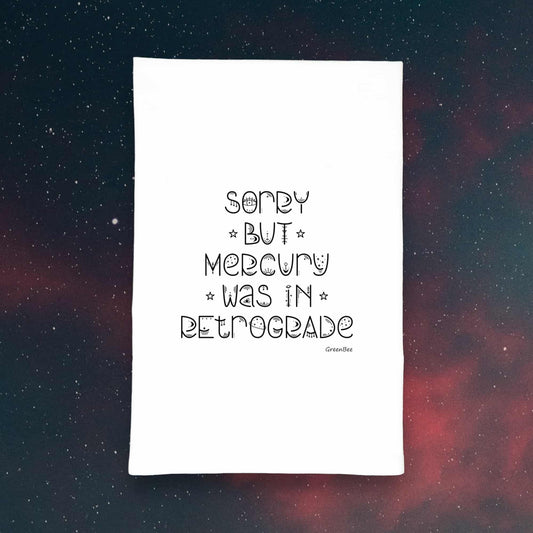 sorry but mercury was in retrograde kitchen tea towel