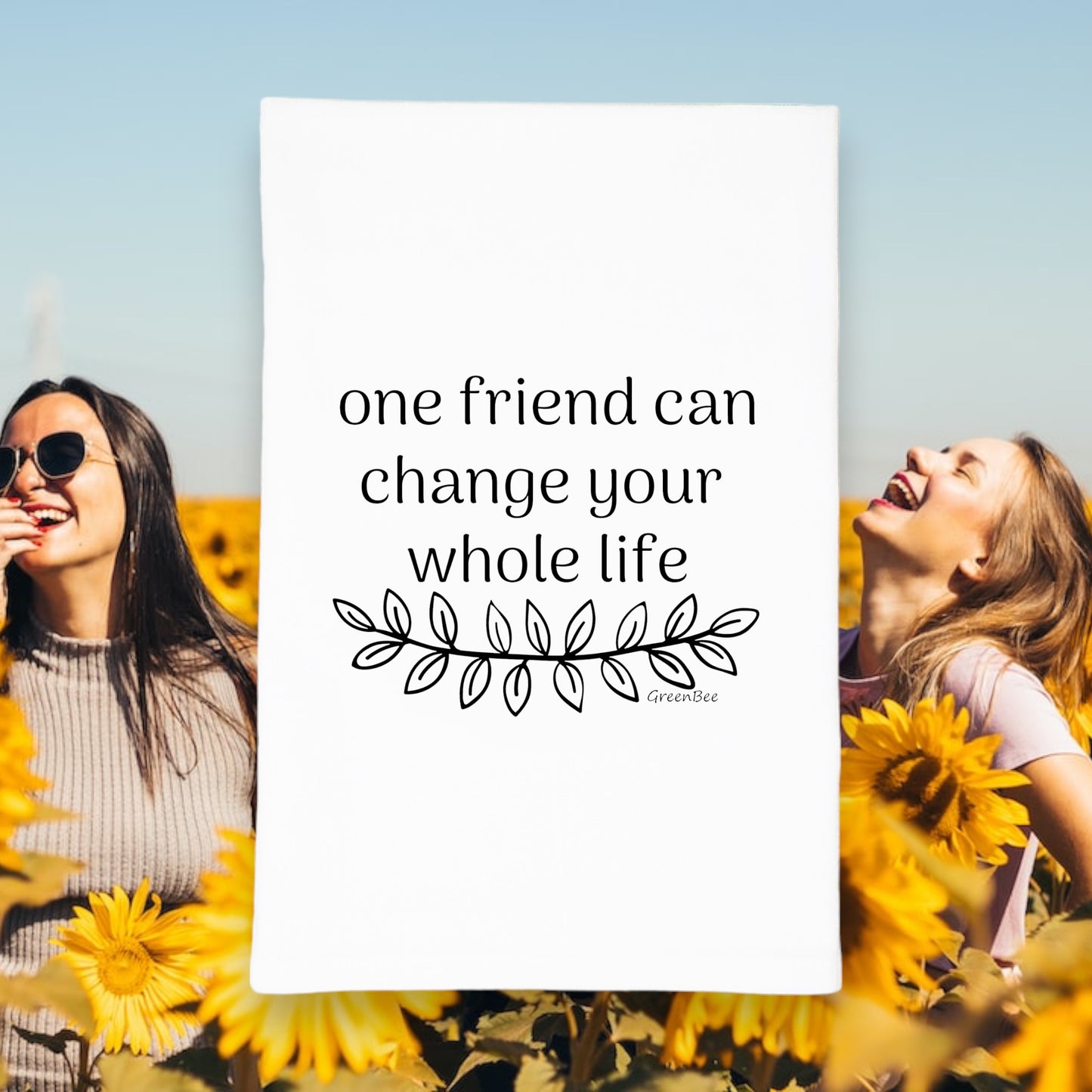 one friend can change your whole life kitchen tea towel