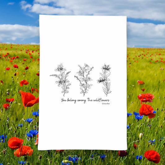 You belong among the wildflowers kitchen tea towel