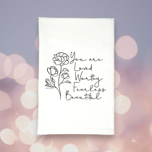 You are loved worthy fearless beautiful kitchen tea towel