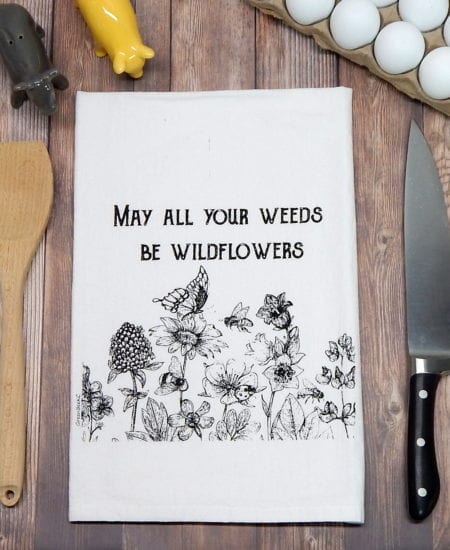 Weeds Be Wildflowers Tea Towel
