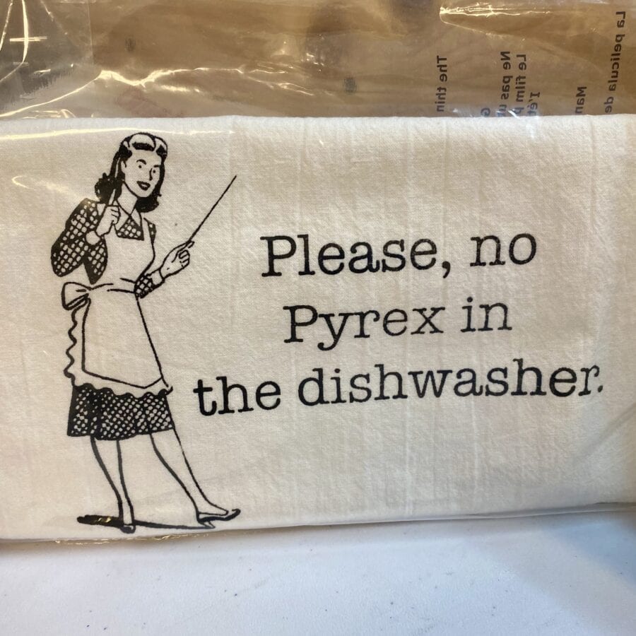 No Pyrex in the Dishwasher Tea Towel