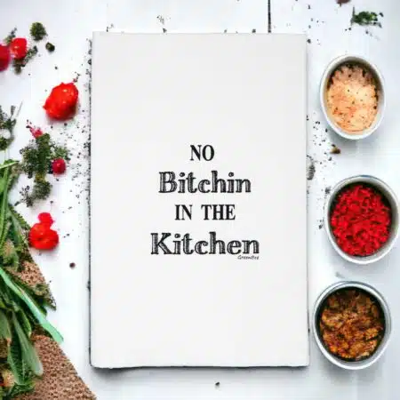 no bitchin in the kitchen tea towel