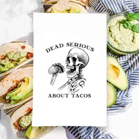 dead serious about tacos kitchen tea towels