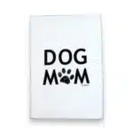 dog mom kitchen tea towel