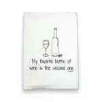 my favorite bottle of wine is the second one kitchen tea towel