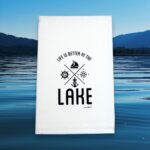 life is better at the lake kitchen tea towel