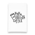 Mama Needs Coffee Kitchen tea Towel