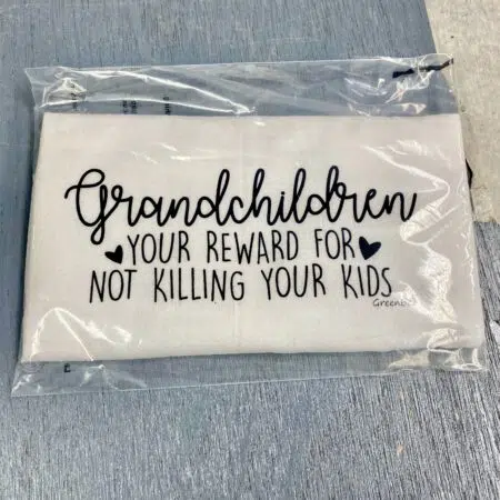 grandchildren your reward for not killing your kids kitchen towel